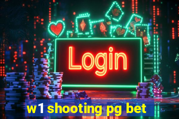 w1 shooting pg bet